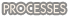 PROCESSES